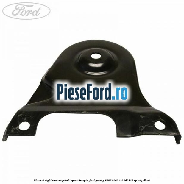 Element rigidizare suspensie spate dreapta Ford Galaxy 2000-2006 1.9 TDI 115 cp AUY diesel