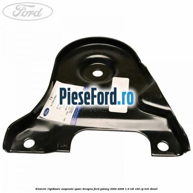 Element rigidizare suspensie spate dreapta Ford Galaxy 2000-2006 1.9 TDI 150 cp BTB diesel