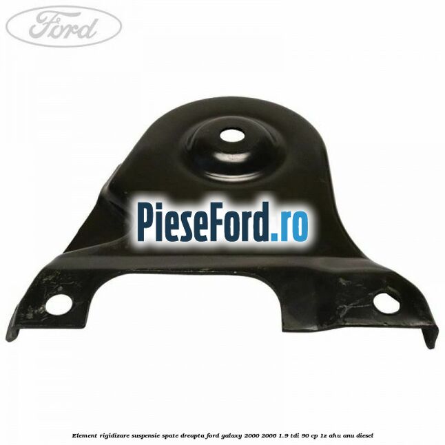 Element rigidizare suspensie spate dreapta Ford Galaxy 2000-2006 1.9 TDI 90 cp 1Z, AHU, ANU diesel