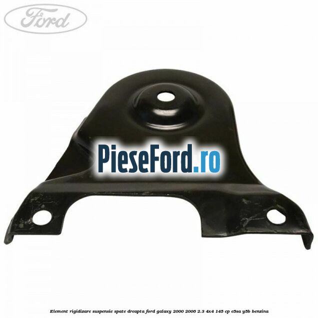 Element rigidizare suspensie spate dreapta Ford Galaxy 2000-2006 2.3 4x4 145 cp E5SA, Y5B benzina