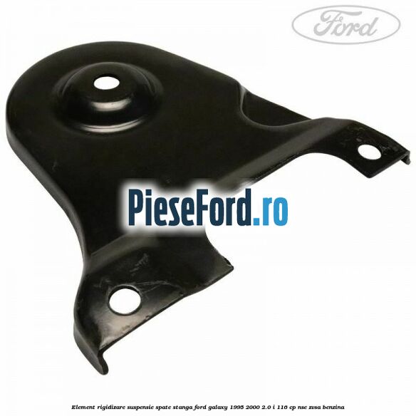 Element rigidizare suspensie spate stanga Ford Galaxy 1995-2000 2.0 i 116 cp NSE, ZVSA benzina