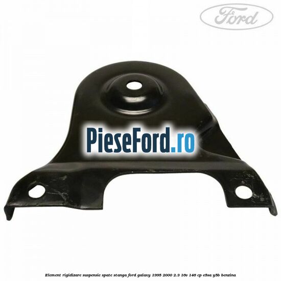 Element rigidizare suspensie spate stanga Ford Galaxy 1995-2000 2.3 16V 146 cp E5SA, Y5B benzina