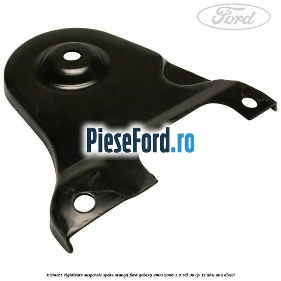 Element rigidizare suspensie spate stanga Ford Galaxy 2000-2006 1.9 TDI 90 cp 1Z, AHU, ANU diesel