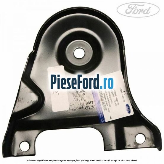 Element rigidizare suspensie spate stanga Ford Galaxy 2000-2006 1.9 TDI 90 cp 1Z, AHU, ANU diesel