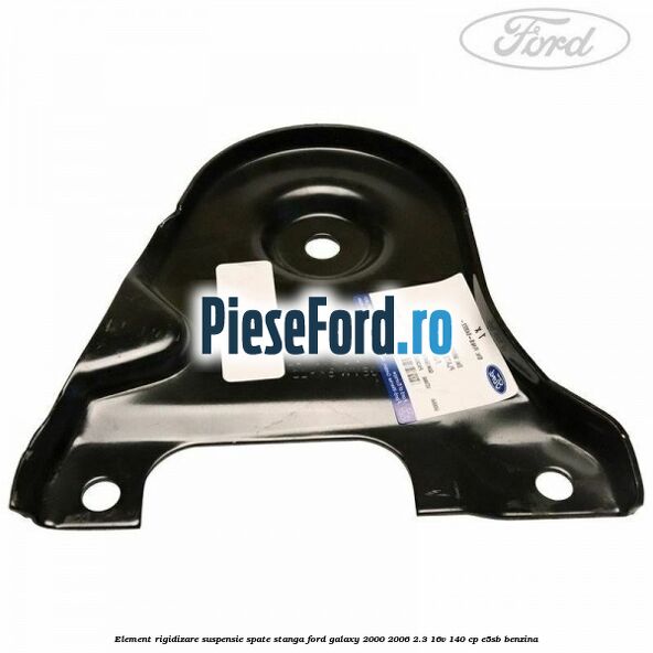 Element rigidizare suspensie spate stanga Ford Galaxy 2000-2006 2.3 16V 140 cp E5SB benzina