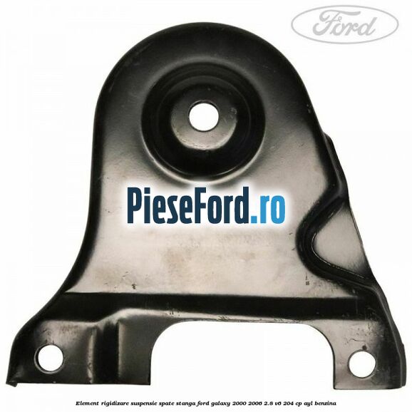 Element rigidizare suspensie spate stanga Ford Galaxy 2000-2006 2.8 V6 204 cp Element rigidizare suspensie spate stanga Ford Galaxy 2000-2006 2.8 V6 204 cp AYL benzina