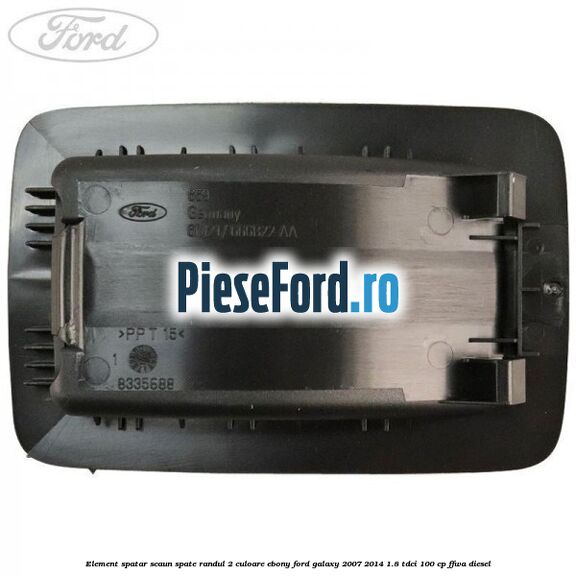 Element spatar scaun spate randul 2 culoare ebony Ford Galaxy 2007-2014 1.8 TDCi 100 cp FFWA diesel