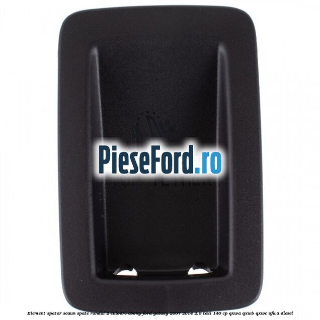 Element spatar scaun spate randul 2 culoare ebony Ford Galaxy 2007-2014 2.0 TDCi 140 cp QXWA, QXWB, QXWC, UFWA diesel