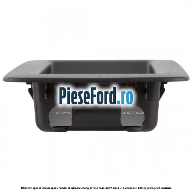 Element spatar scaun spate randul 2 culoare ebony Ford S-Max 2007-2014 1.6 EcoBoost 160 cp JTWA, JTWB benzina