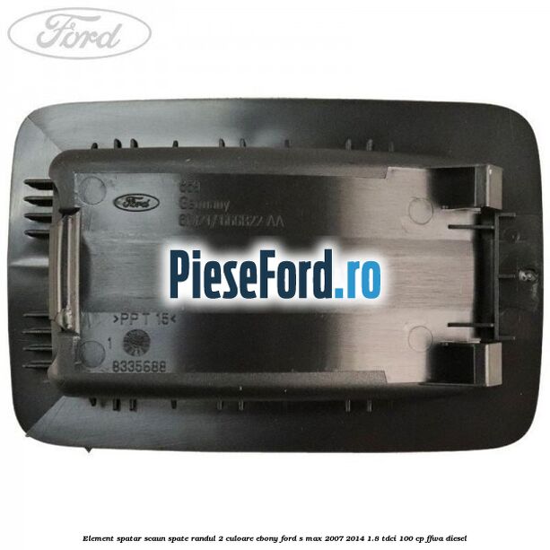 Element spatar scaun spate randul 2 culoare ebony Ford S-Max 2007-2014 1.8 TDCi 100 cp FFWA diesel