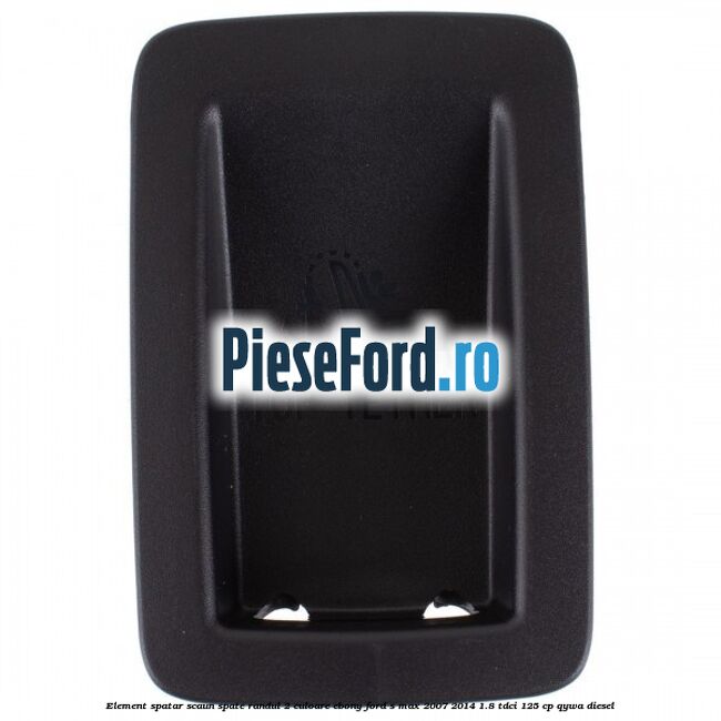 Element spatar scaun spate randul 2 culoare ebony Ford S-Max 2007-2014 1.8 TDCi 125 cp Element spatar scaun spate randul 2 culoare ebony Ford S-Max 2007-2014 1.8 TDCi 125 cp QYWA diesel
