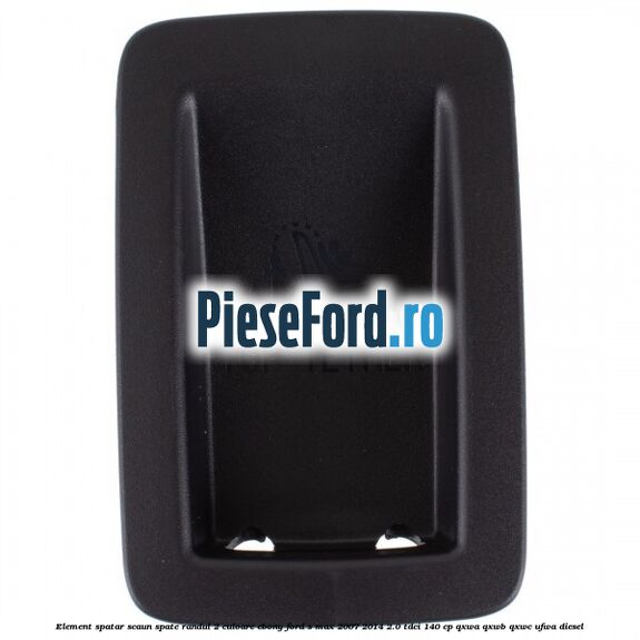 Element spatar scaun spate randul 2 culoare ebony Ford S-Max 2007-2014 2.0 TDCi 140 cp QXWA, QXWB, QXWC, UFWA diesel