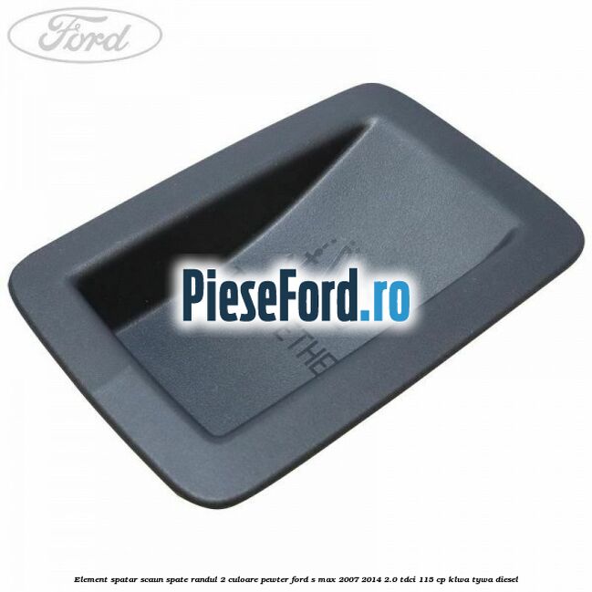 Element spatar scaun spate randul 2 culoare pewter Ford S-Max 2007-2014 2.0 TDCi 115 cp KLWA, TYWA diesel