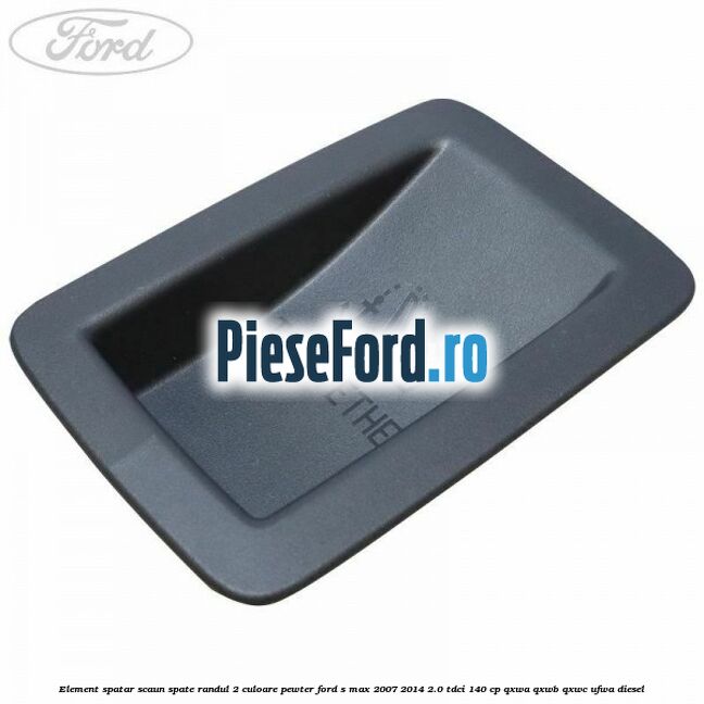 Element spatar scaun spate randul 2 culoare pewter Ford S-Max 2007-2014 2.0 TDCi 140 cp QXWA, QXWB, QXWC, UFWA diesel