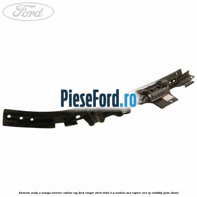 Element stalp A stanga interior cabina RAP Ford Ranger 2019-2022 2.0 EcoBlue 4x4 Raptor 213 cp T20DD0J, YN2X diesel