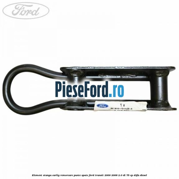 Element stanga carlig remorcare punte spate Ford Transit 2000-2006 2.0 DI 75 cp D3FA diesel