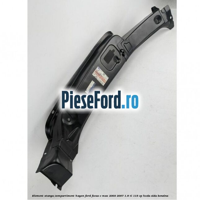 Element stanga compartiment hayon Ford Focus C-Max 2003-2007 1.6 Ti 115 cp HXDA, SIDA benzina