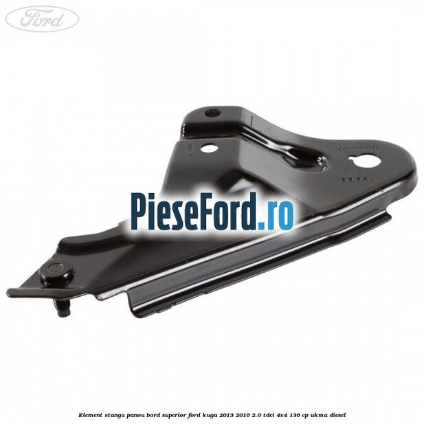 Element stanga panou bord superior Ford Kuga 2013-2016 2.0 TDCi 4x4 136 cp Element stanga panou bord superior Ford Kuga 2013-2016 2.0 TDCi 4x4 136 cp UKMA diesel