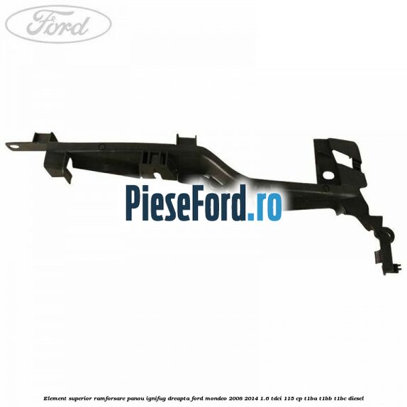 Element superior ramforsare panou ignifug dreapta Ford Mondeo 2008-2014 1.6 TDCi 115 cp T1BA, T1BB, T1BC diesel