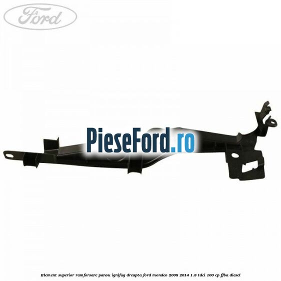 Element superior ramforsare panou ignifug dreapta Ford Mondeo 2008-2014 1.8 TDCi 100 cp FFBA diesel