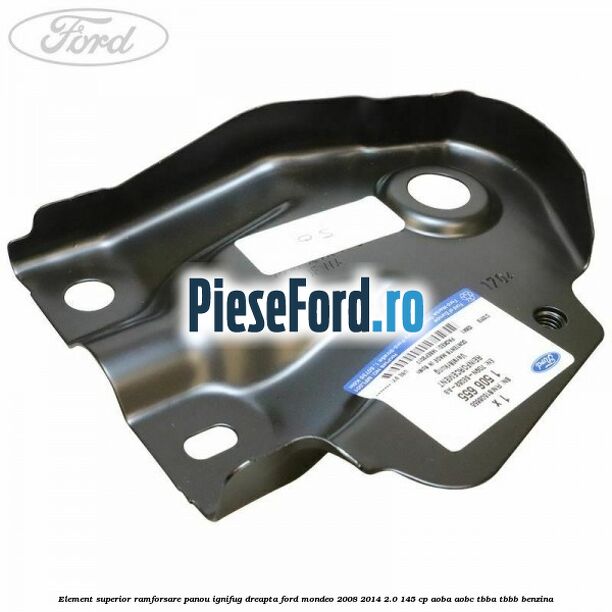 Element superior ramforsare panou ignifug dreapta Ford Mondeo 2008-2014 2.0 145 cp AOBA, AOBC, TBBA, TBBB benzina