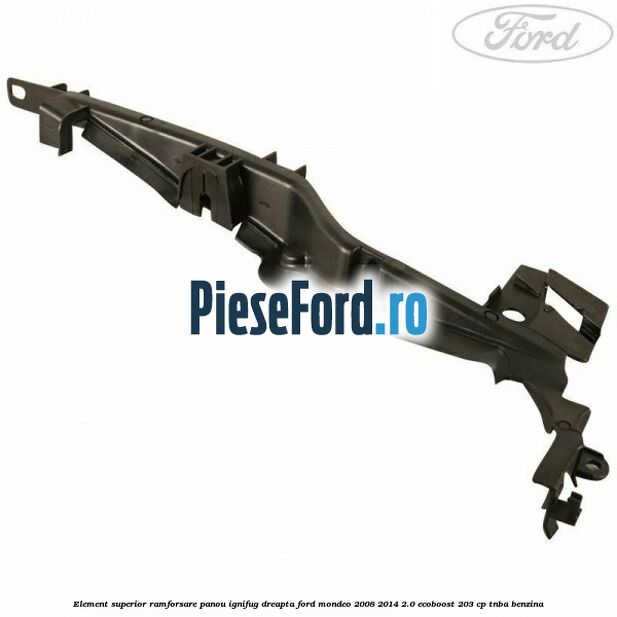 Element superior ramforsare panou ignifug dreapta Ford Mondeo 2008-2014 2.0 EcoBoost 203 cp TNBA benzina