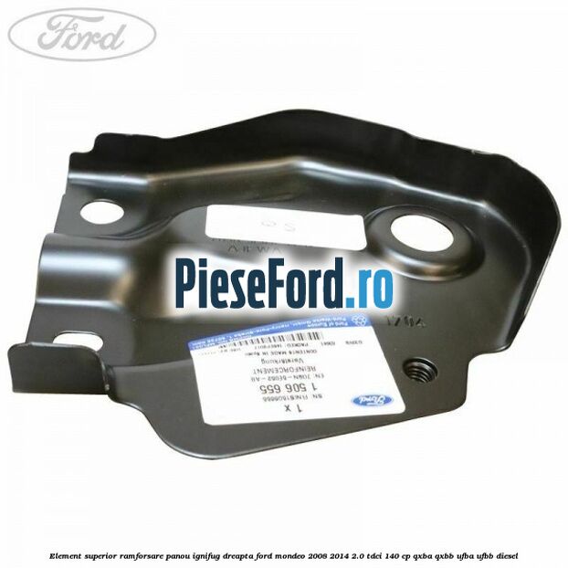 Element superior ramforsare panou ignifug dreapta Ford Mondeo 2008-2014 2.0 TDCi 140 cp QXBA, QXBB, UFBA, UFBB diesel