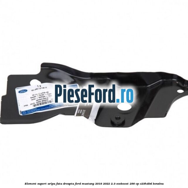 Element suport aripa fata dreapta Ford Mustang 2018-2022 2.3 EcoBoost 290 cp C23HD0D benzina