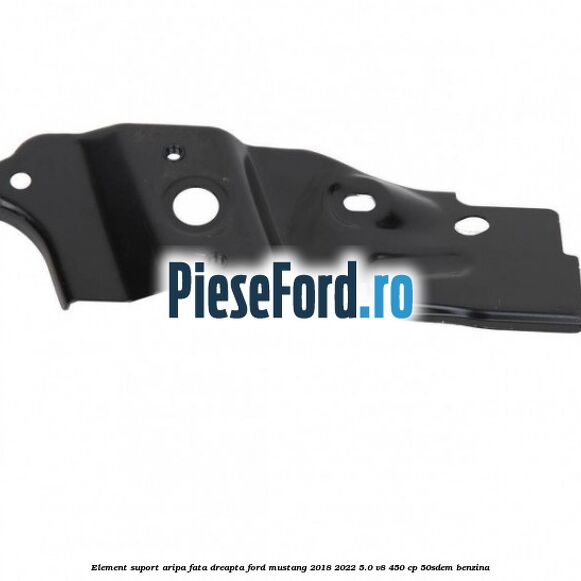 Element suport aripa fata dreapta Ford Mustang 2018-2022 5.0 V8 450 cp 50SDEM benzina