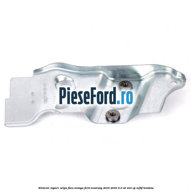 Element suport aripa fata stanga Ford Mustang 2015-2018 5.0 V8 418 cp MF8F benzina