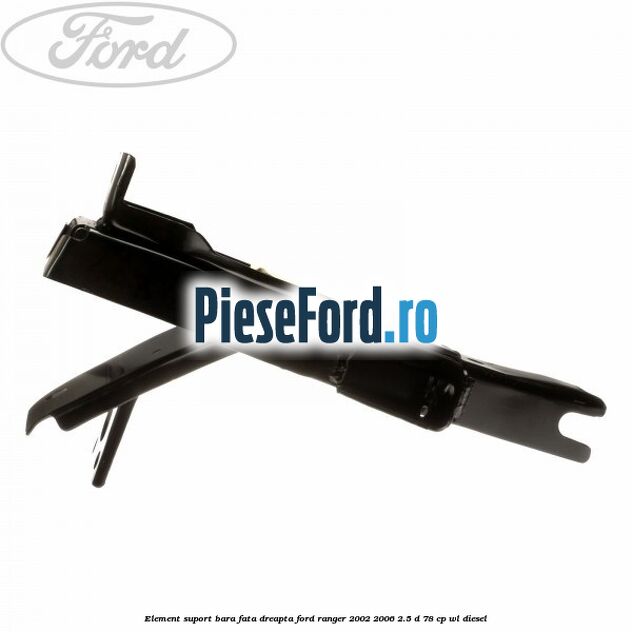 Element suport bara fata dreapta Ford Ranger 2002-2006 2.5 D 78 cp WL diesel