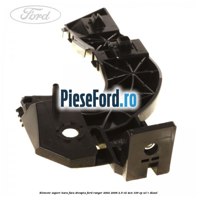 Element suport bara fata dreapta Ford Ranger 2002-2006 2.5 TD 4x4 109 cp WL-T diesel