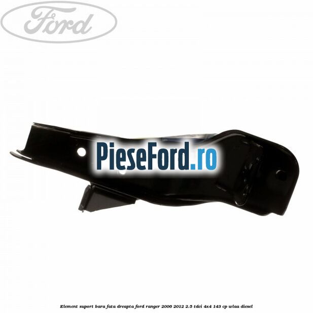 Element suport bara fata dreapta Ford Ranger 2006-2012 2.5 TDCi 4x4 143 cp WLAA diesel