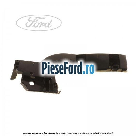 Element suport bara fata dreapta Ford Ranger 2006-2012 3.0 TDCi 156 cp MD30DITC, WEAT diesel