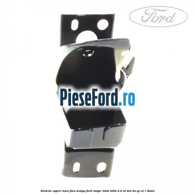 Element suport bara fata stanga Ford Ranger 2002-2006 2.5 TD 4x4 84 cp Element suport bara fata stanga Ford Ranger 2002-2006 2.5 TD 4x4 84 cp WL-T diesel