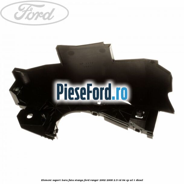 Element suport bara fata stanga Ford Ranger 2002-2006 2.5 TD 84 cp WL-T diesel