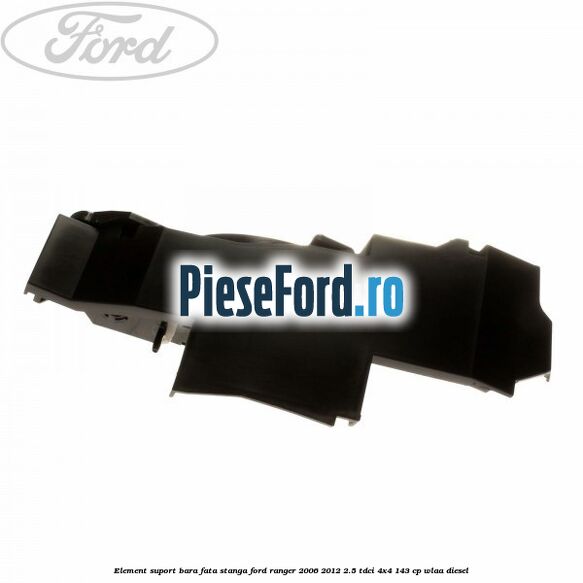 Element suport bara fata stanga Ford Ranger 2006-2012 2.5 TDCi 4x4 143 cp WLAA diesel