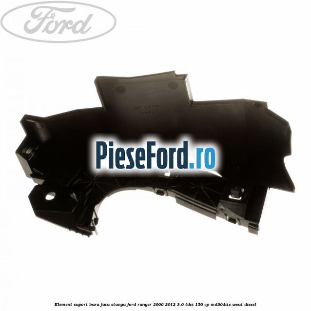 Element suport bara fata stanga Ford Ranger 2006-2012 3.0 TDCi 156 cp MD30DITC, WEAT diesel