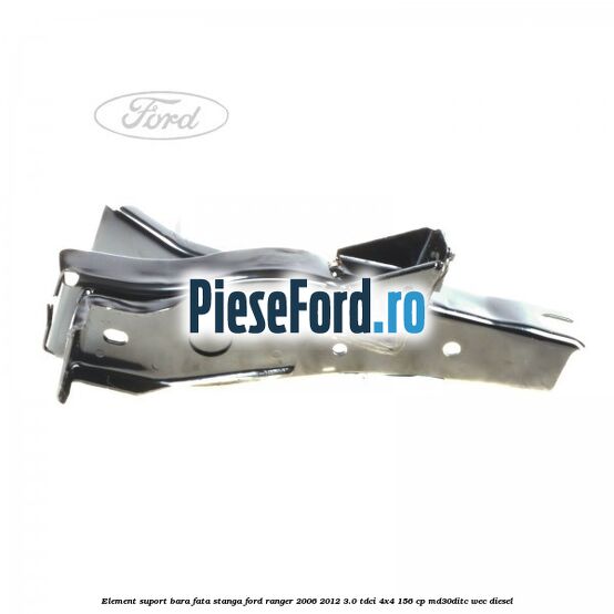 Element suport bara fata stanga Ford Ranger 2006-2012 3.0 TDCi 4x4 156 cp MD30DITC, WEC diesel