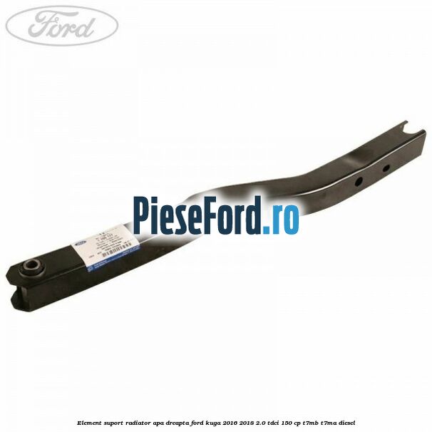 Element suport radiator apa dreapta Ford Kuga 2016-2018 2.0 TDCi 150 cp Element suport radiator apa dreapta Ford Kuga 2016-2018 2.0 TDCi 150 cp T7MB, T7MA diesel