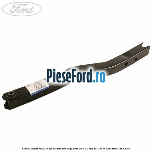 Element suport radiator apa dreapta Ford Kuga 2016-2018 2.0 TDCi 4x4 180 cp T8MA, T8MB, T8MC diesel