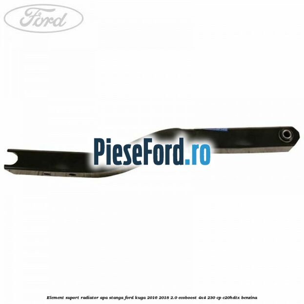 Element suport radiator apa stanga Ford Kuga 2016-2018 2.0 EcoBoost 4x4 230 cp C20HDTX benzina