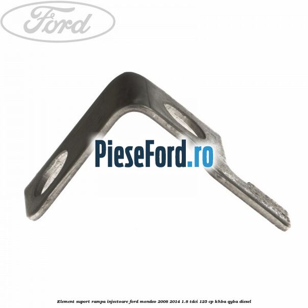 Element suport rampa injectoare Ford Mondeo 2008-2014 1.8 TDCi 125 cp Element suport rampa injectoare Ford Mondeo 2008-2014 1.8 TDCi 125 cp KHBA, QYBA diesel