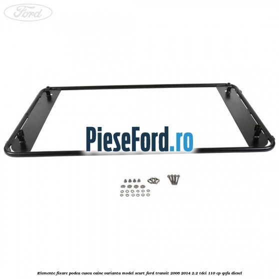 Elemente fixare podea cusca caine varianta model scurt Ford Transit 2006-2014 2.2 TDCi 110 cp Elemente fixare podea cusca caine varianta model scurt Ford Transit 2006-2014 2.2 TDCi 110 cp QVFA diesel