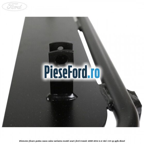 Elemente fixare podea cusca caine varianta model scurt Ford Transit 2006-2014 2.2 TDCi 110 cp Elemente fixare podea cusca caine varianta model scurt Ford Transit 2006-2014 2.2 TDCi 110 cp QVFA diesel