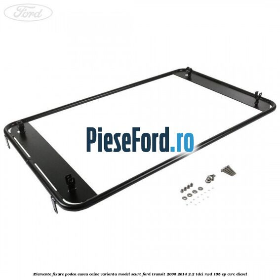 Elemente fixare podea cusca caine varianta model scurt Ford Transit 2006-2014 2.2 TDCi RWD 155 cp CVRC diesel