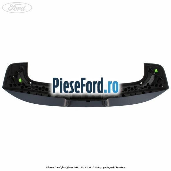 Eleron 5 usi Ford Focus 2011-2014 1.6 Ti 125 cp Eleron 5 usi Ford Focus 2011-2014 1.6 Ti 125 cp PNDA, PNDD benzina