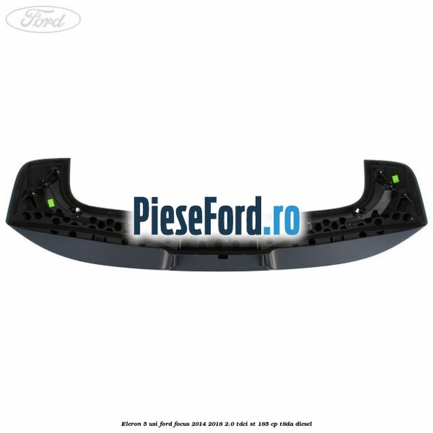 Eleron 5 usi Ford Focus 2014-2018 2.0 TDCi ST 185 cp T8DA diesel