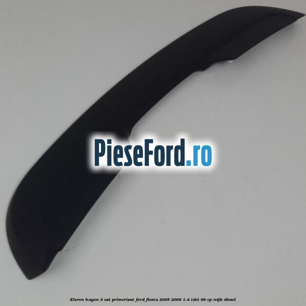 Eleron hayon 3 usi primerizat Ford Fiesta 2005-2008 1.4 TDCi 68 cp N4JB diesel