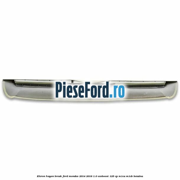 Eleron hayon break Ford Mondeo 2014-2018 1.0 EcoBoost 125 cp M1CA, M1CB benzina